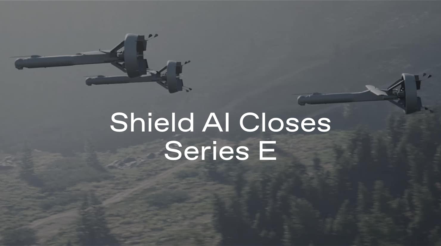 Shield AI Closes Series E